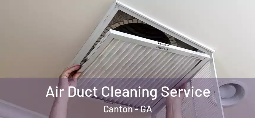  Air Duct Cleaning Service Canton - GA