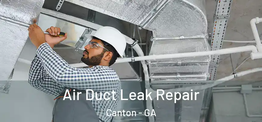 Air Duct Leak Repair Canton - GA