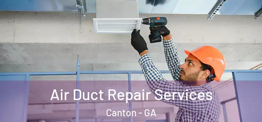  Air Duct Repair Services Canton - GA