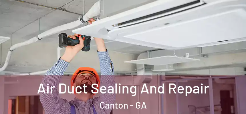  Air Duct Sealing And Repair Canton - GA