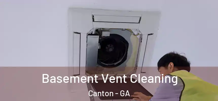  Basement Vent Cleaning Canton - GA