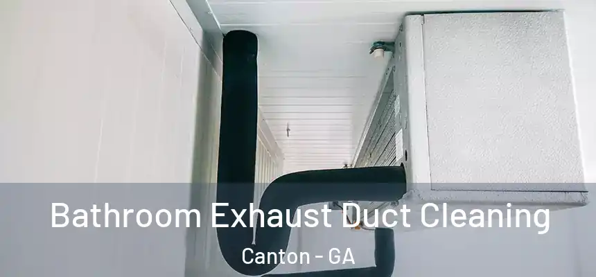  Bathroom Exhaust Duct Cleaning Canton - GA