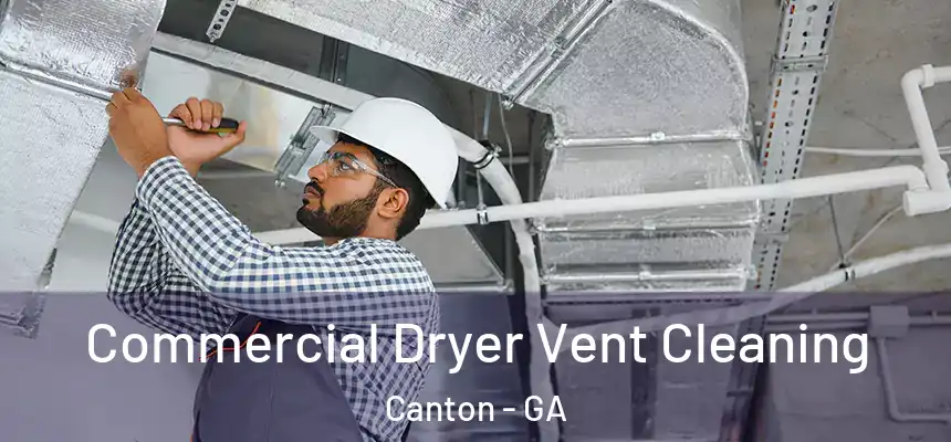  Commercial Dryer Vent Cleaning Canton - GA