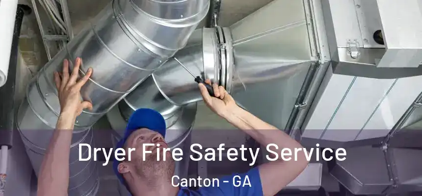  Dryer Fire Safety Service Canton - GA