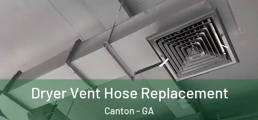  Dryer Vent Hose Replacement Canton - GA