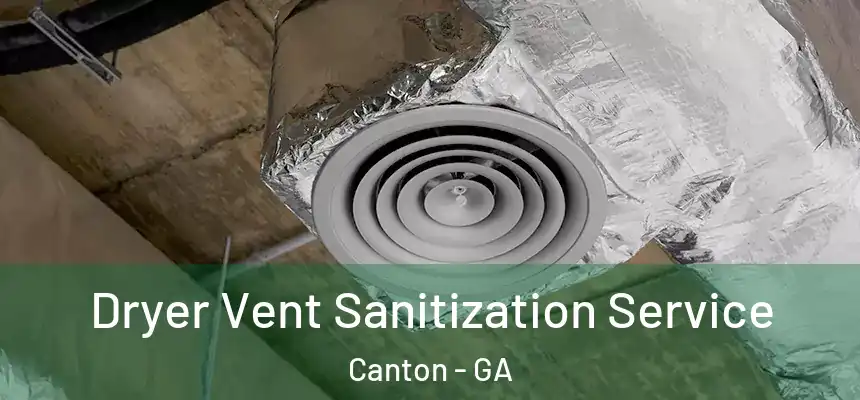  Dryer Vent Sanitization Service Canton - GA