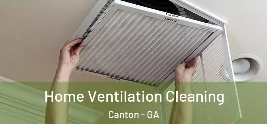  Home Ventilation Cleaning Canton - GA