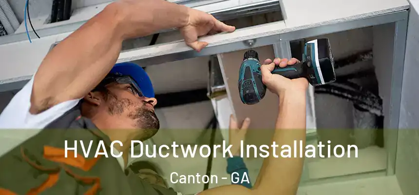  HVAC Ductwork Installation Canton - GA