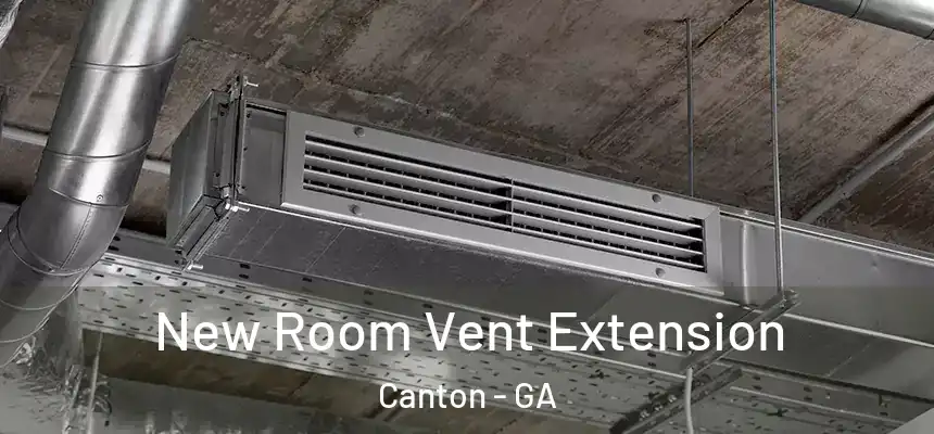  New Room Vent Extension Canton - GA