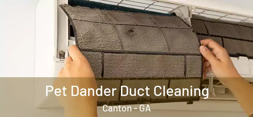  Pet Dander Duct Cleaning Canton - GA