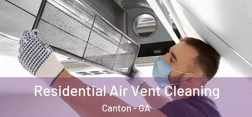  Residential Air Vent Cleaning Canton - GA
