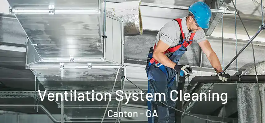  Ventilation System Cleaning Canton - GA