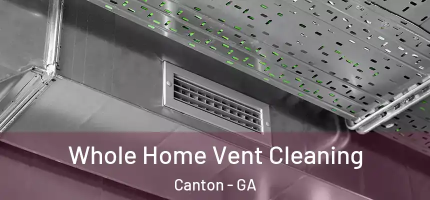  Whole Home Vent Cleaning Canton - GA